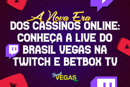 A Nova Era dos Cassinos Online: Conheça a Live do BrasilVegas na Twitch e BetBox TV