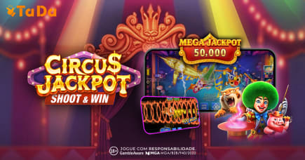 Circus Jackpot leva o universo do circo ao novo jogo fish-shooting da TaDa Gaming