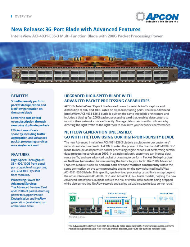 APCON added new packet processing capabilities to the IntellaView 36-port blade. The new ACI-4031-E36-3 has a 200G packet processing card that is capable of running packed Deduplication and NetFlow Generation at the same time.