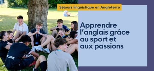 Séjours linguistique en Angleterre : apprendre l’anglais grâce au sport et aux passions