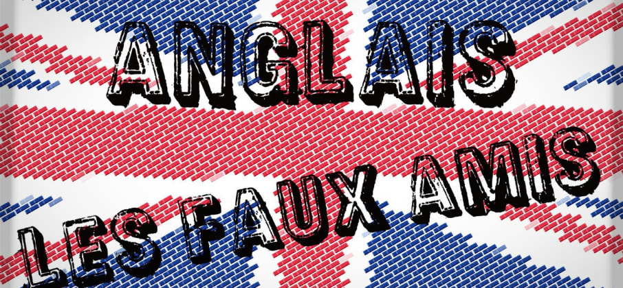 faux amis en anglais : les 25 mots à connaître