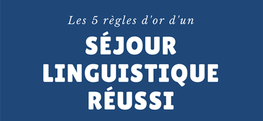 Les 5 règles d'or d'un séjour linguistique réussi