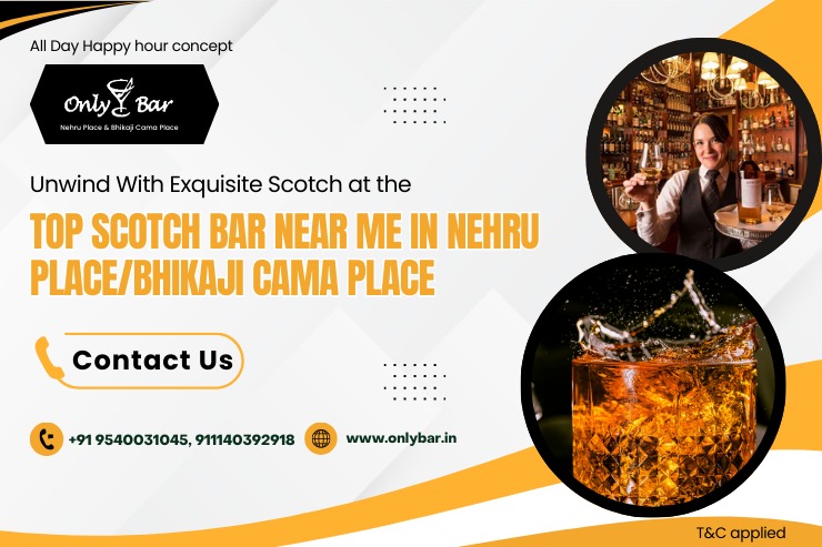 Unwind With Exquisite Scotch at the Top Scotch Bar Near Me in Nehru Place/bhikaji Cama Place