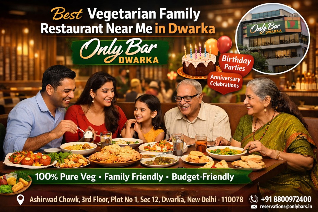 Best Vegetarian Family Restaurant Near Me in Dwarka – Only Bar Dwarka