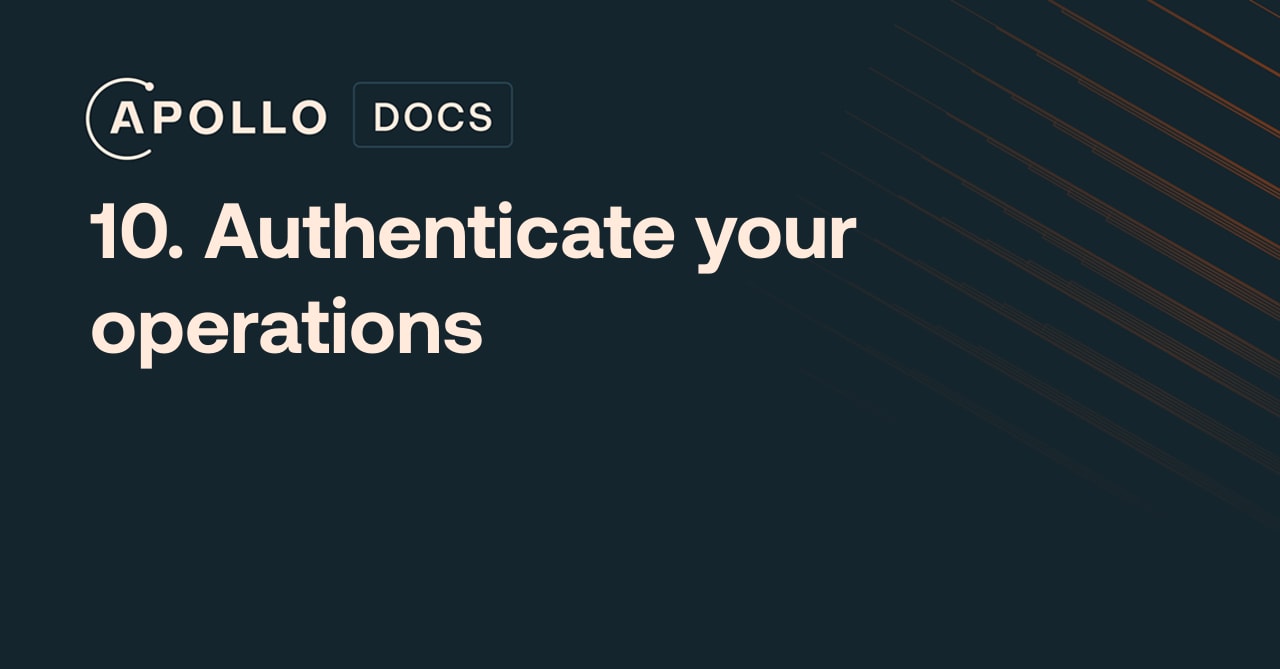 10. Authenticate your operations - Apollo GraphQL Docs
