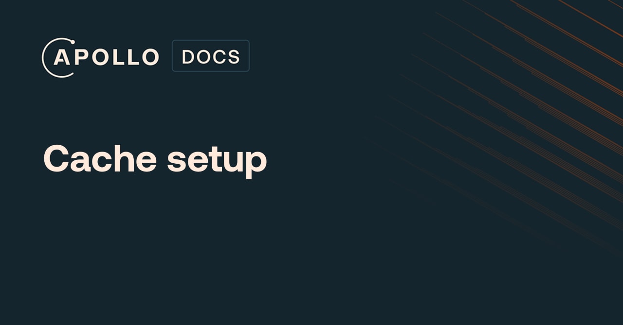 Cache setup - Apollo GraphQL Docs