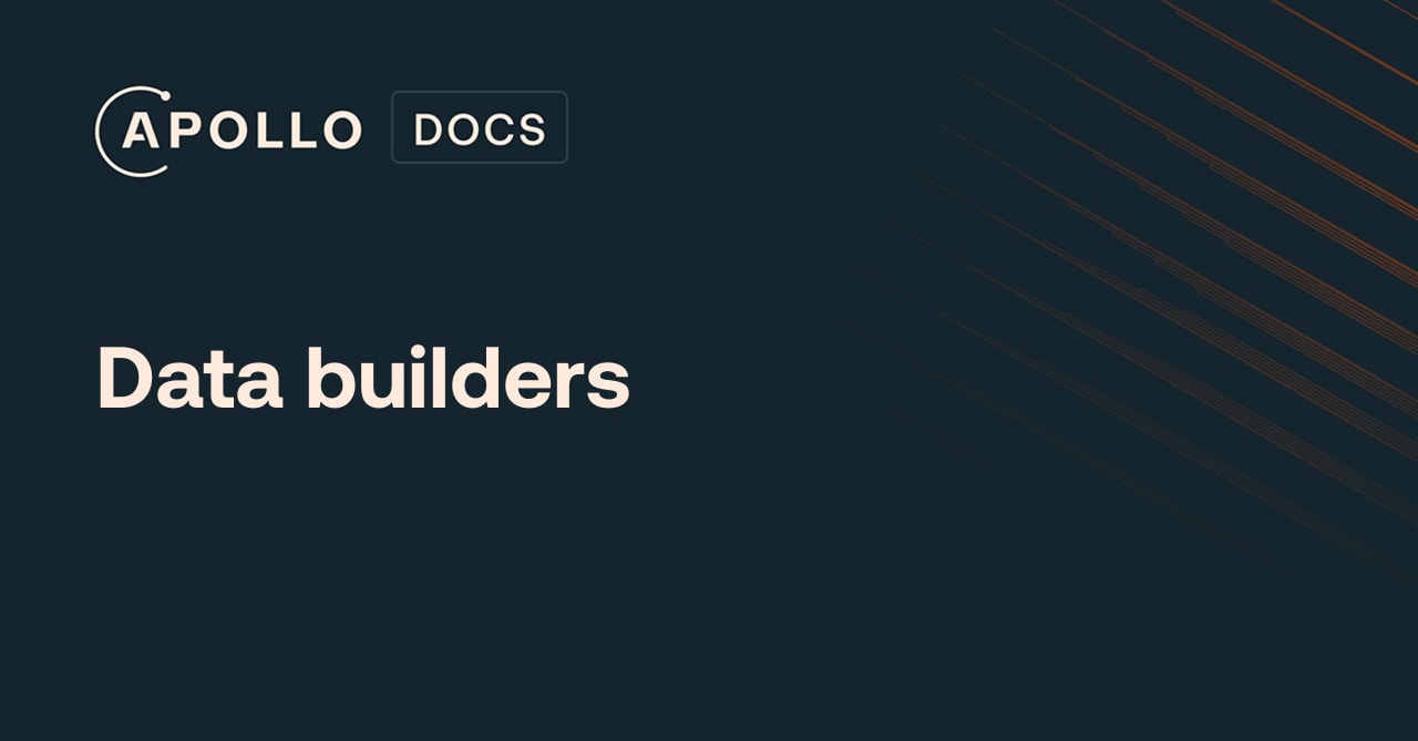 Data builders - Apollo GraphQL Docs
