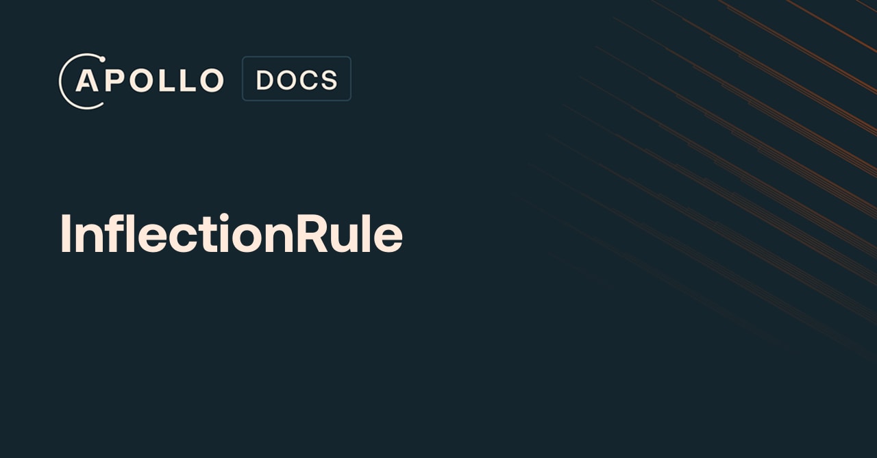 InflectionRule - Apollo GraphQL Docs