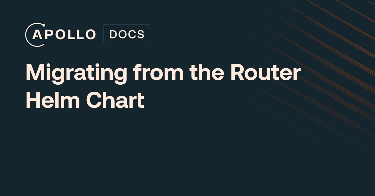 Migrating from the Router Helm Chart - Apollo GraphQL Docs