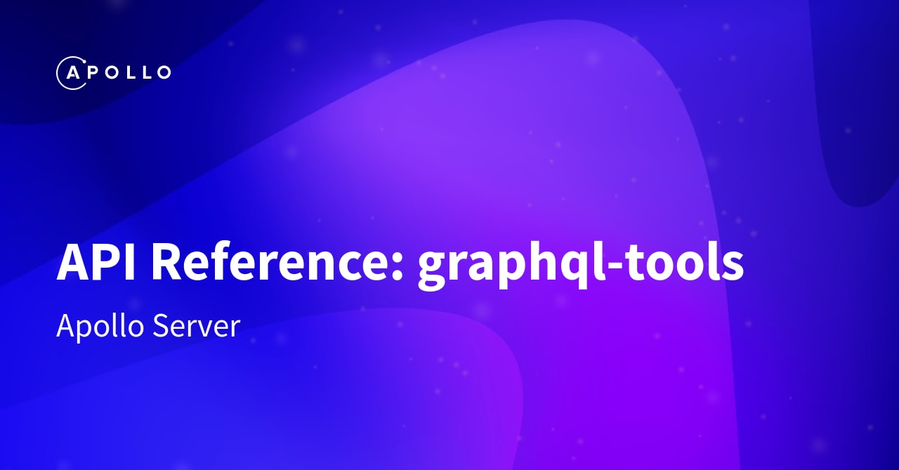 Api Reference Graphql Tools Apollo Graphql Docs