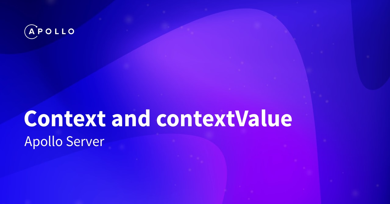 Context and contextValue - Apollo GraphQL Docs