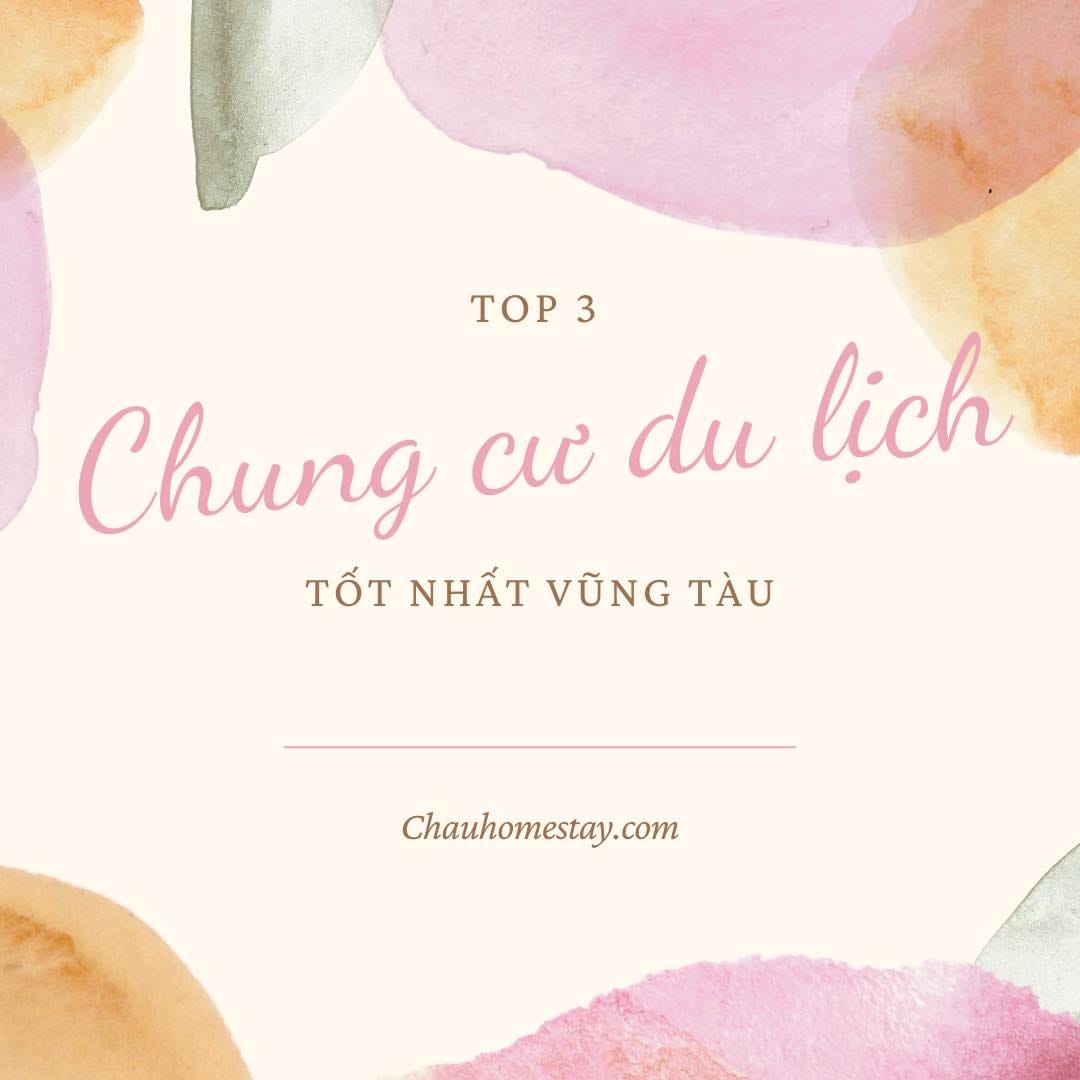 Top 3 Chung Cư Du Lịch Vũng Tàu Hàng Đầu Được Yêu Thích Nhất