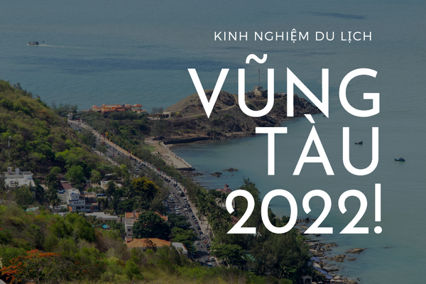 Du lịch Vũng Tàu Tết 2022: Khám phá những điểm đến HOT nhất đón Xuân tại phố biển