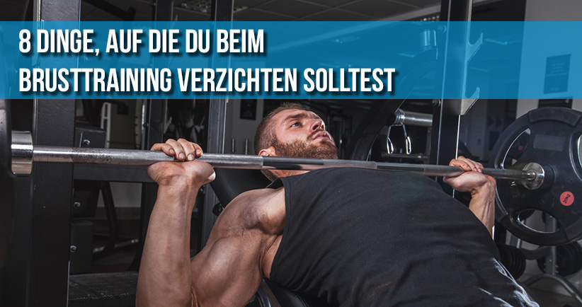 Achtung 8 Dinge Auf Die Du Beim Brusttraining Verzichten