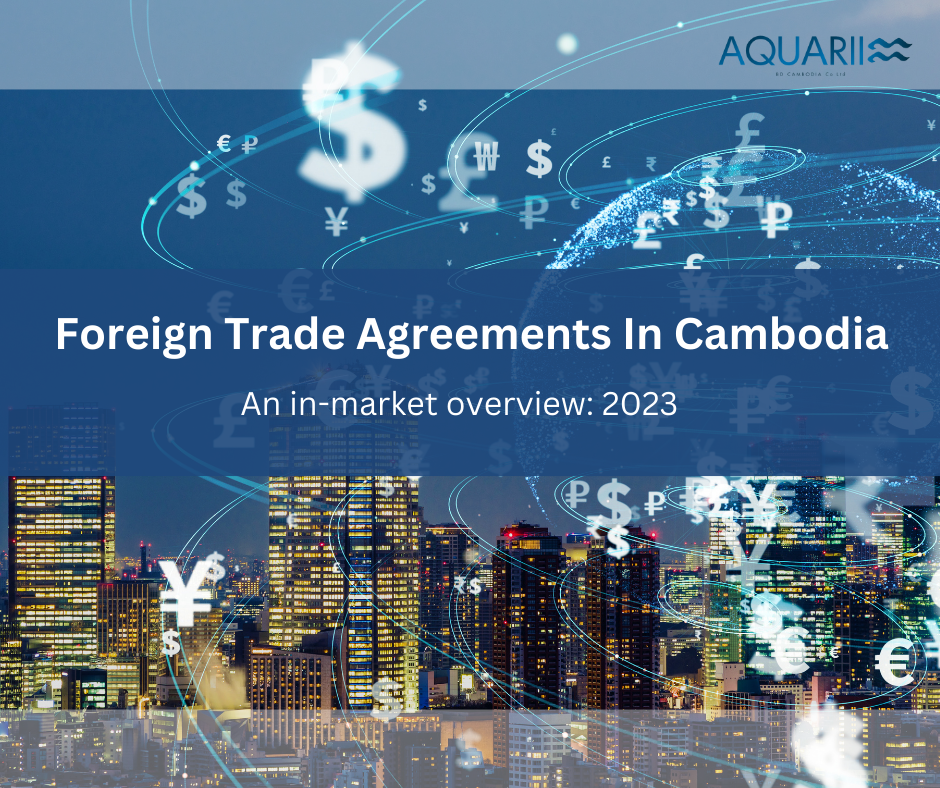 Foreign Trade Agreements In Cambodia: An In-market Guide