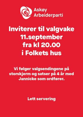 Velkommen til valgvake på Folkets hus.
Vi følger valgsendingene på tv og heier Jannicke frem til 4 år som ordfører.
Vi serverer hjemmelaget pizza.
Brus og kaffe/te dekker vi, annen drikke tar du med selv.
Hjertelig velkommen