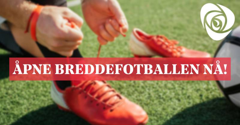 Åpne breddefotballen nå!