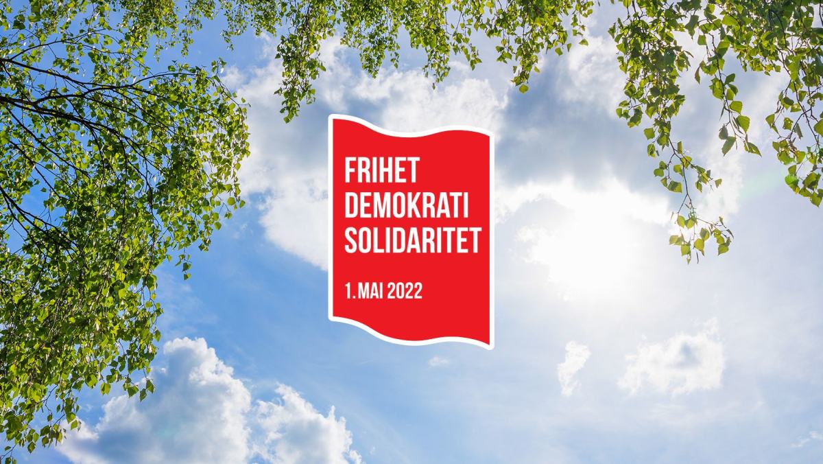 1. mai 2022 står ordene frihet, demokrati og solidaritet helt sentralt.