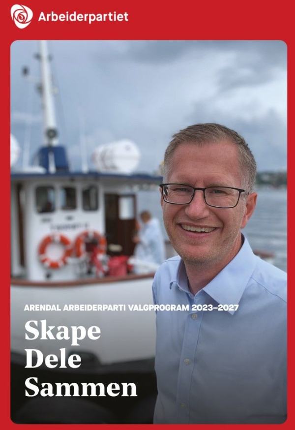 Bilde av ordfører Robert smilende foran ferge med tekst med valgkamprogram for Arendal Ap 2013-2027, Skape, dele, sammen.