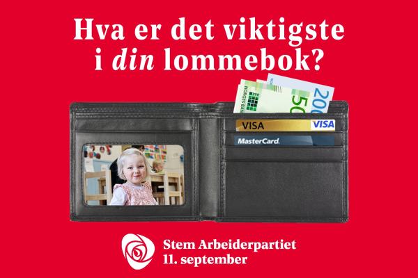 Bilde av et barn i bildedelen av en lommebok, hvor det ligger sedler og bankkort på andre siden av lommeboken. Hva er det viktigste i din lommebok står over og Ap-logoen med teksten stem Arbeiderpartiet 11.september under.