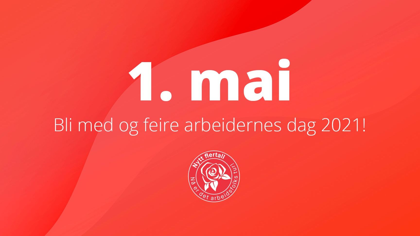 Bilde med tekst "Bli med og feire arbeidernes dag 2021" og 1. mai merket