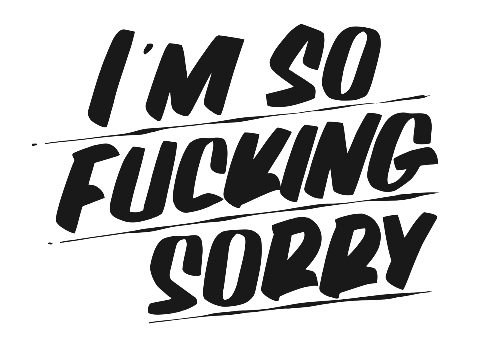 I'm so fucking sorry