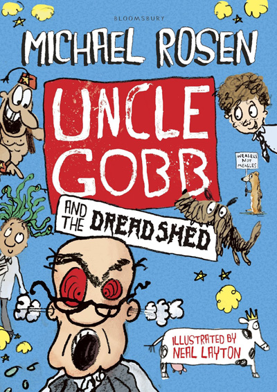 Uncle Gobb and the Dread Shed by Michael Rosen, illustrated by Neal Layton