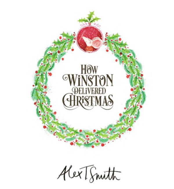 Alex T. Smith - explains how he created 'How Winston Delivered Christmas'