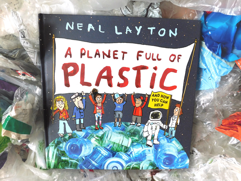 Neal Layton - A Planet Full of Plastic