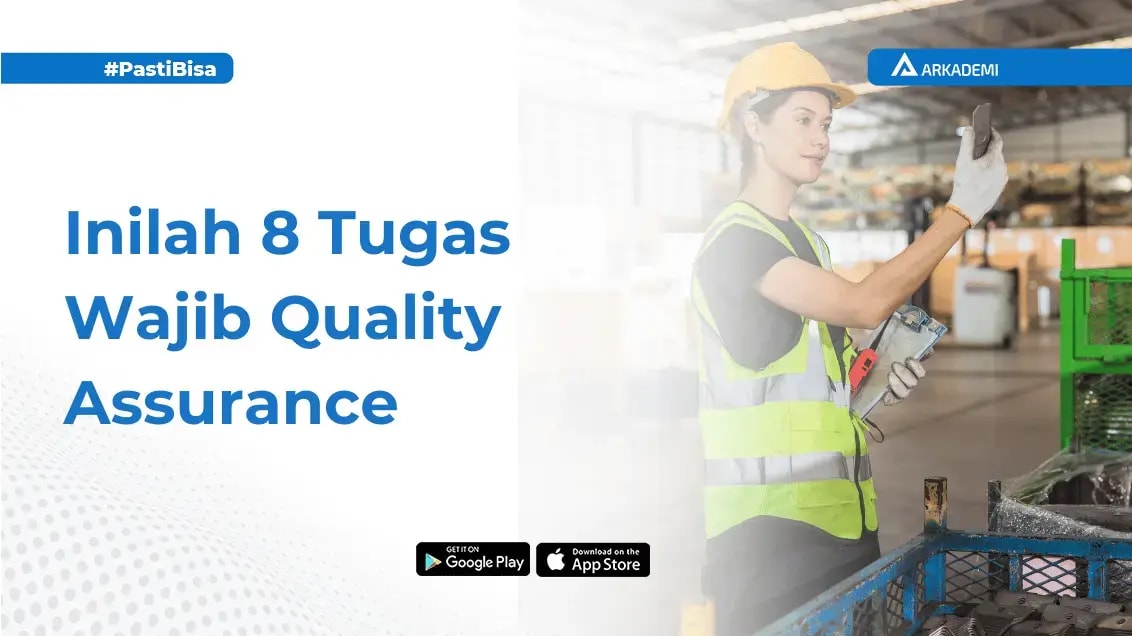 Ini Dia, 8 Tugas Quality Assurance dan Jenjang Karirnya! - Blog Arkademi