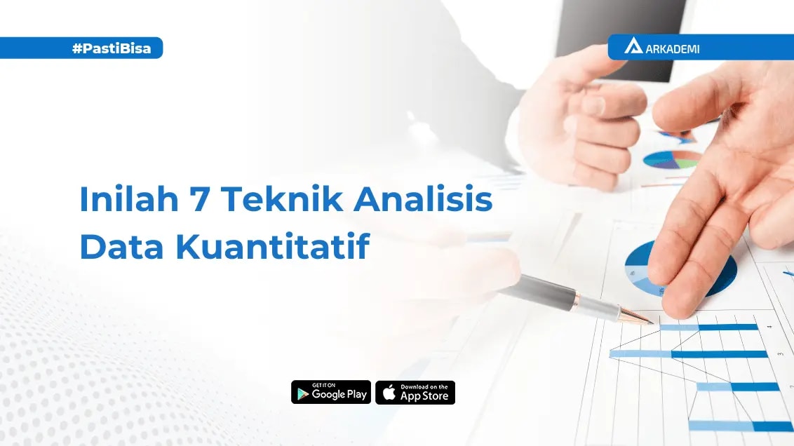 7 Teknik Analisis Data Kuantitatif dan Langkah-Langkahnya - Blog Arkademi