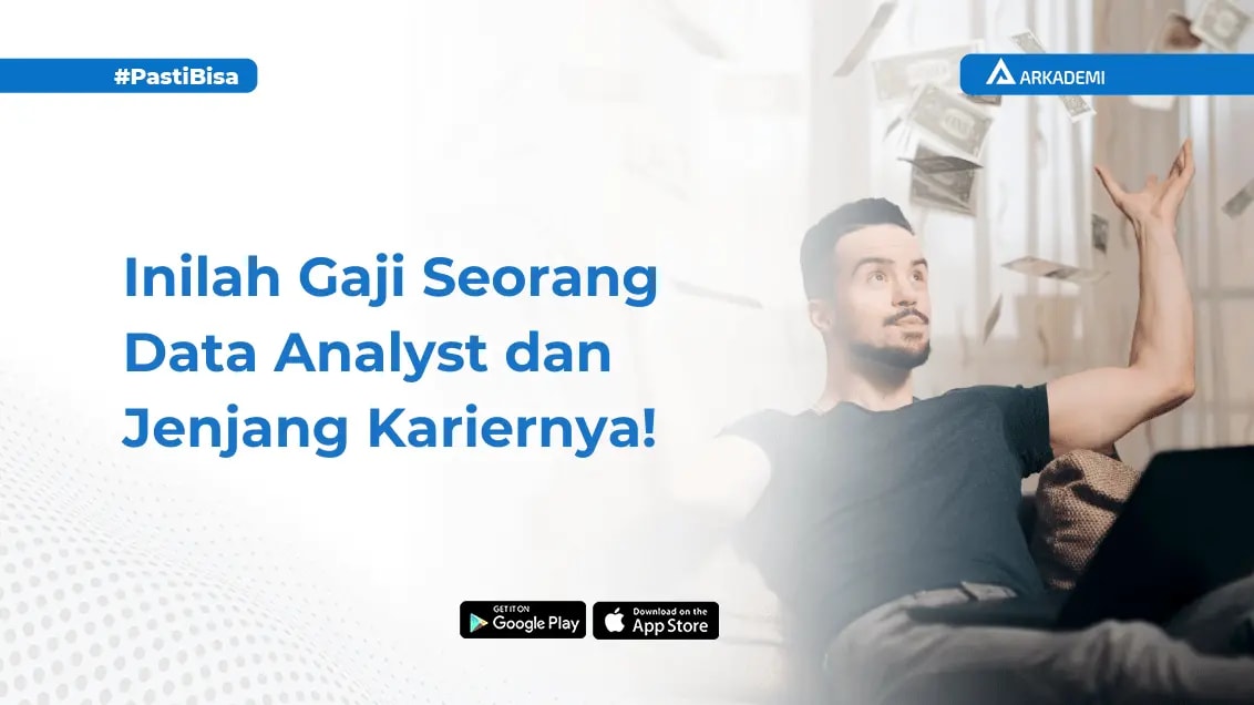 Ketahui Berapa Gaji Data Analyst dan Jenjang Kariernya! - Blog Arkademi