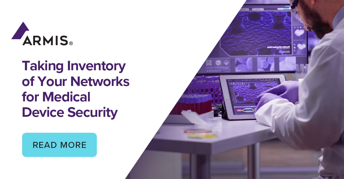 Taking Inventory of Your Networks for Medical Device Security | Armis