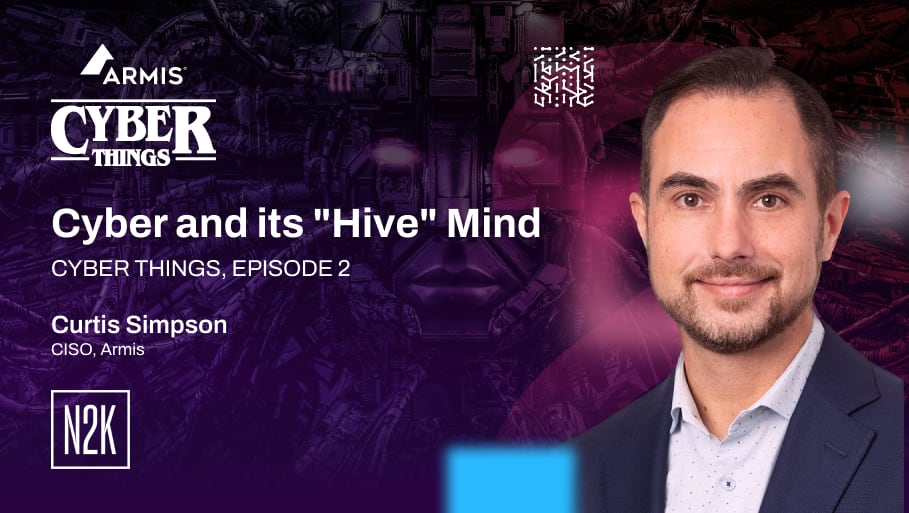 Armis CISO, Curtis Simpson, on the Cyber Things Podcast