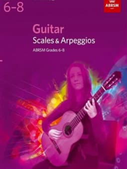 Guitar: Scales & Arpeggios (fr.2009) - Grades 6-8