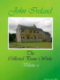 Ireland: The Collected Piano Works - Volume 6