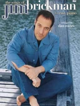 The Songs of Jim Brickman for Easy Piano