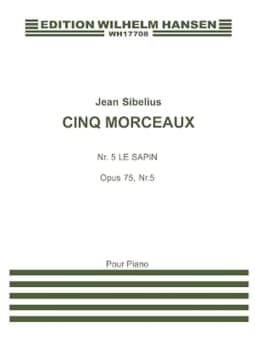 Sibelius: Le Sapin, Op. 75, No. 5 (Cinq Morceaux)