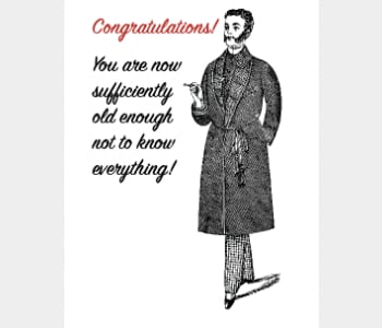 Old enough not to know everything!