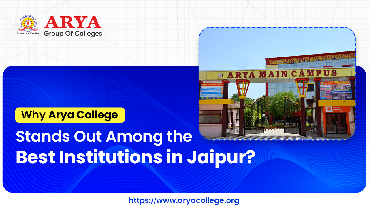 Why Arya College Stands Out Among the Best Institutions in Jaipur?