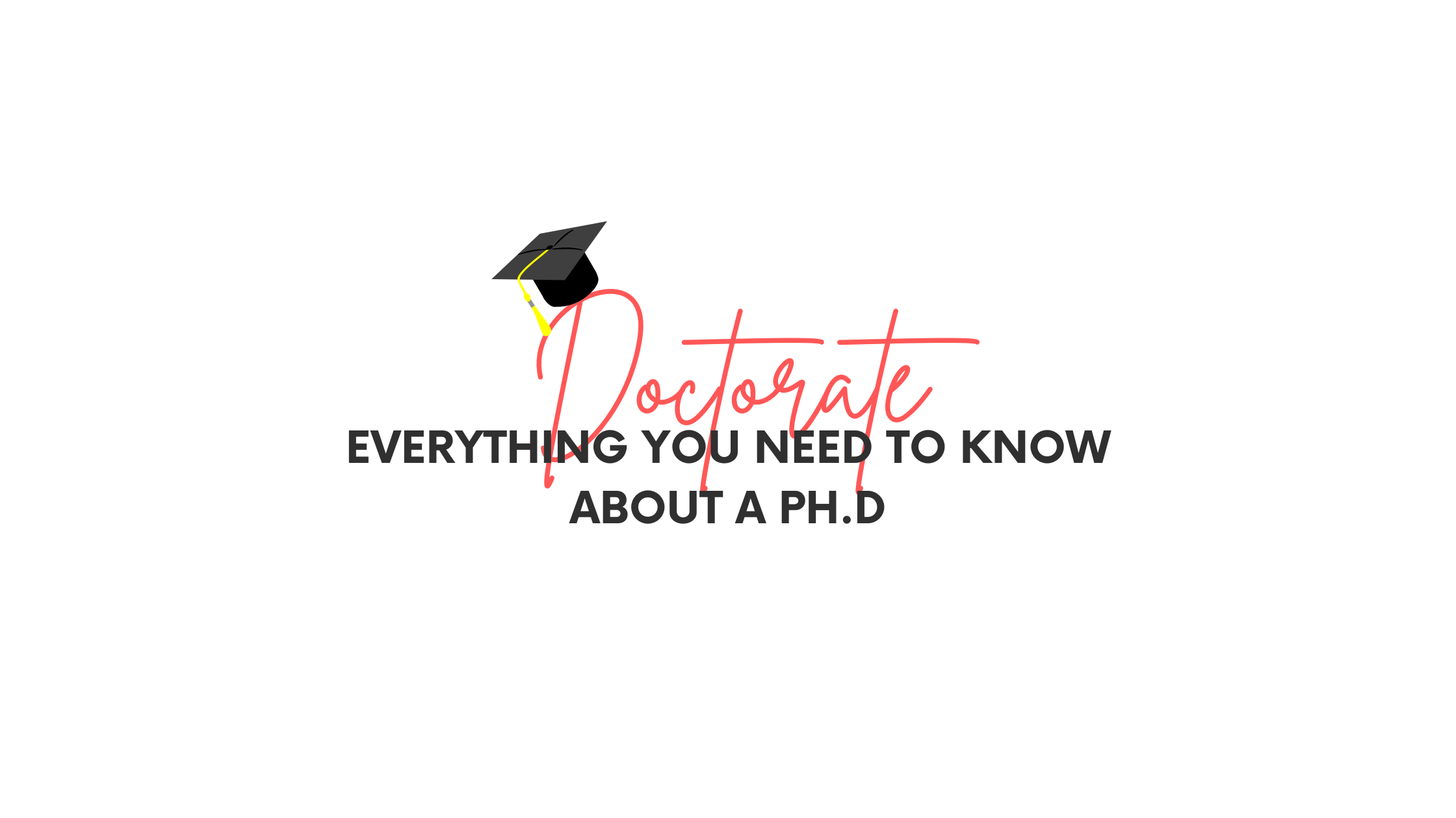 Everything You Need to Know About a Ph.D