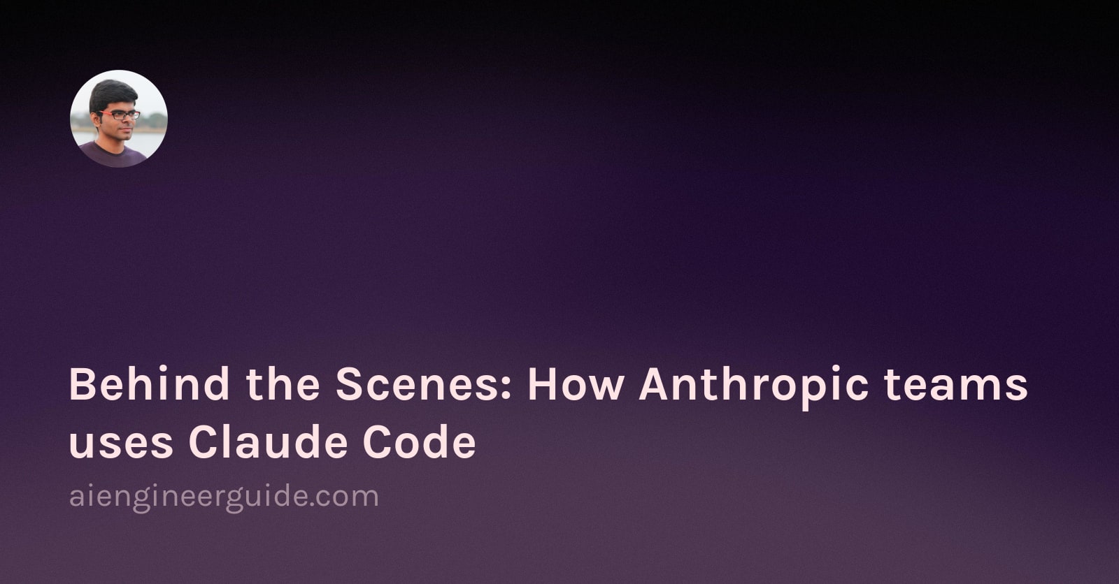 Behind the Scenes: How Anthropic teams uses Claude Code