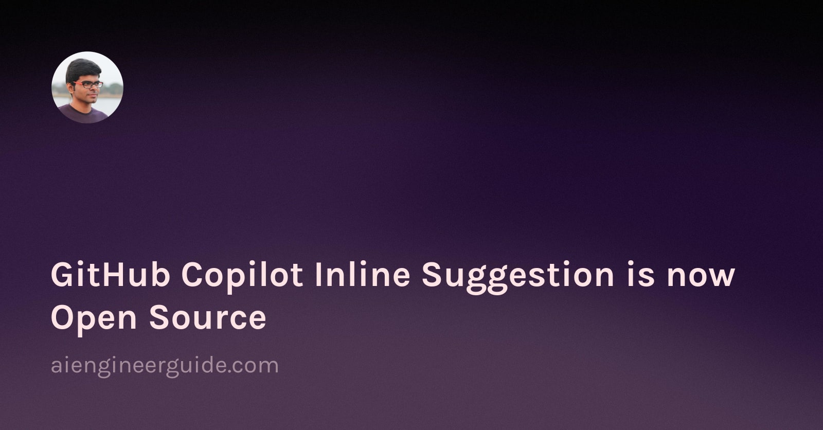 GitHub Copilot Inline Suggestion is now Open Source