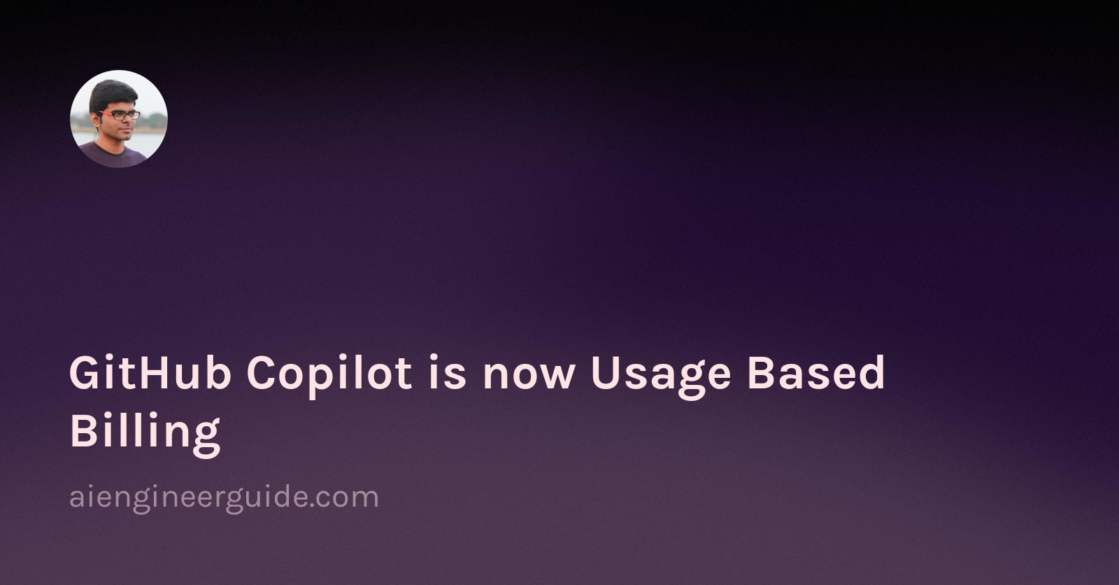 GitHub Copilot is now Usage Based Billing