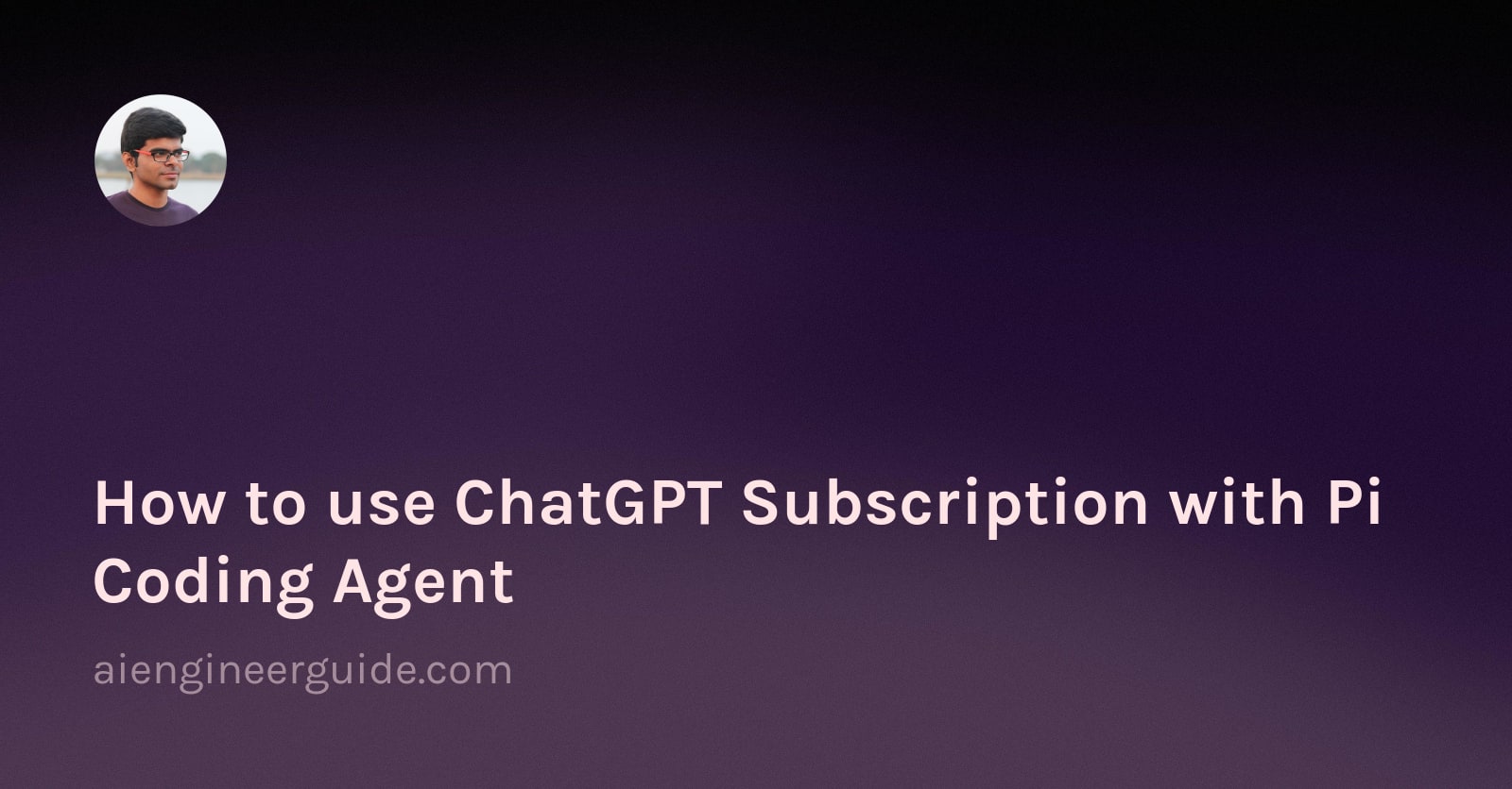How to use ChatGPT Subscription with Pi Coding Agent