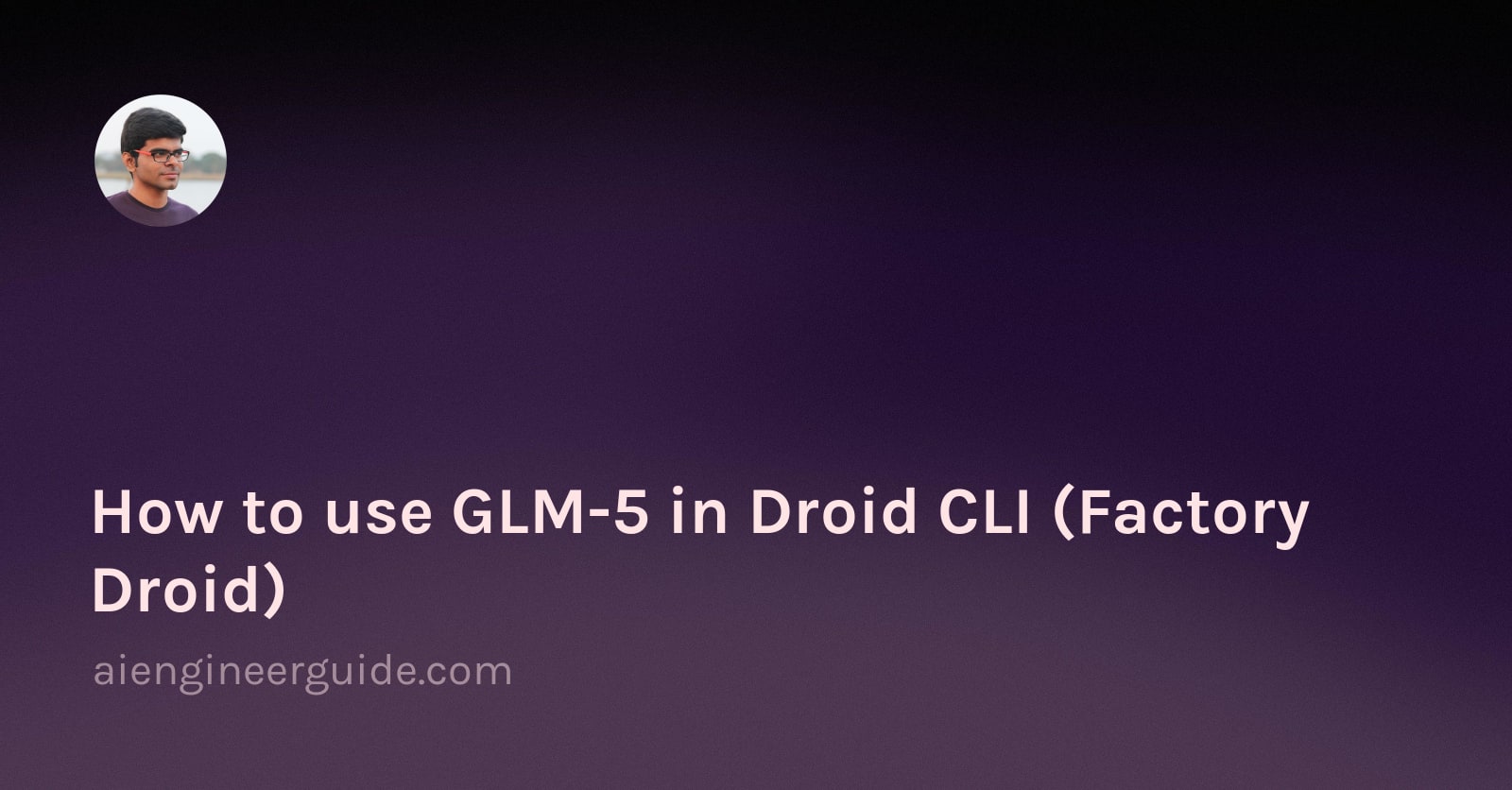 How to use GLM-5 in Droid CLI (Factory Droid)