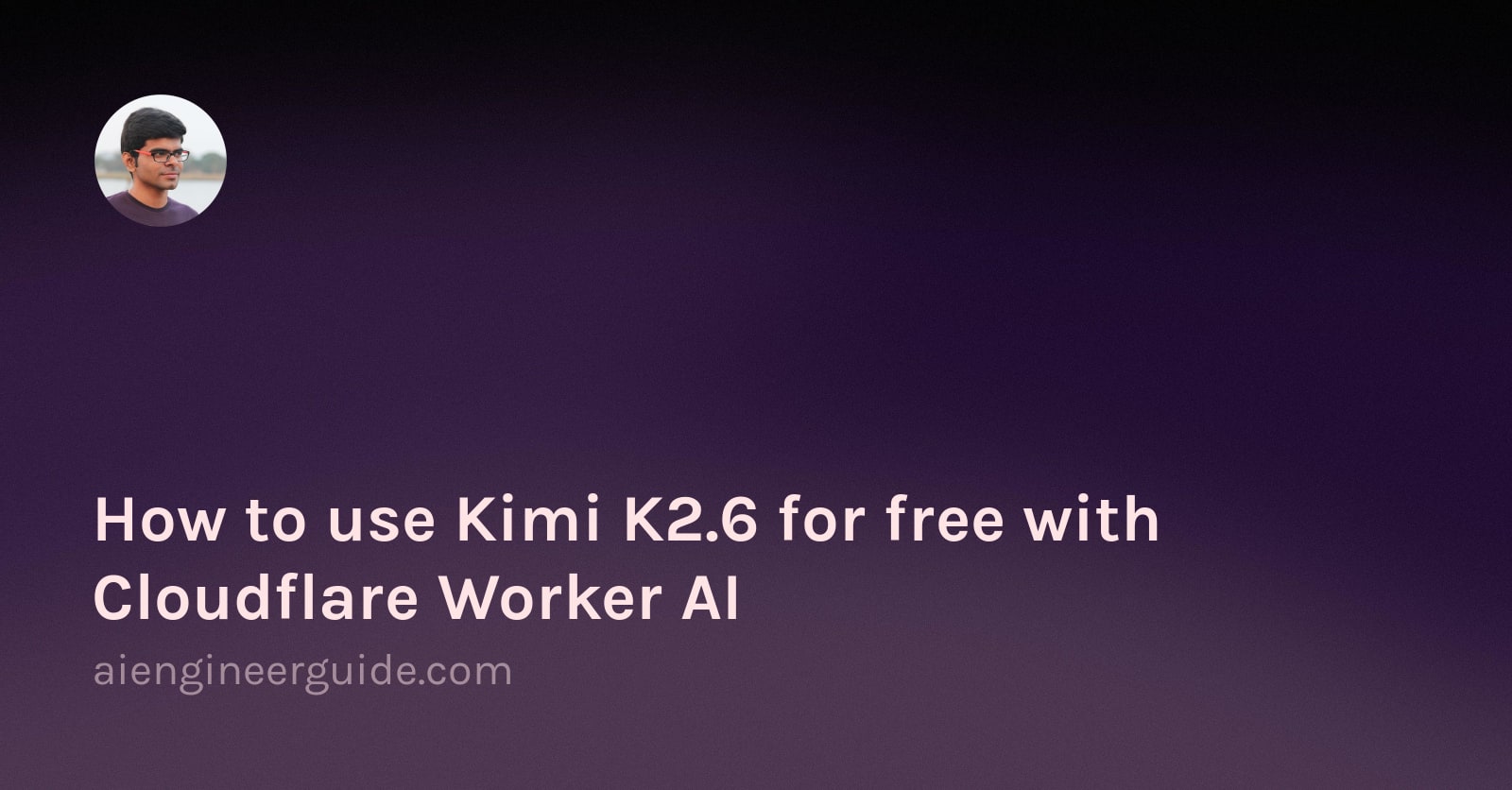 How to use Kimi K2.6 for free with Cloudflare Worker AI