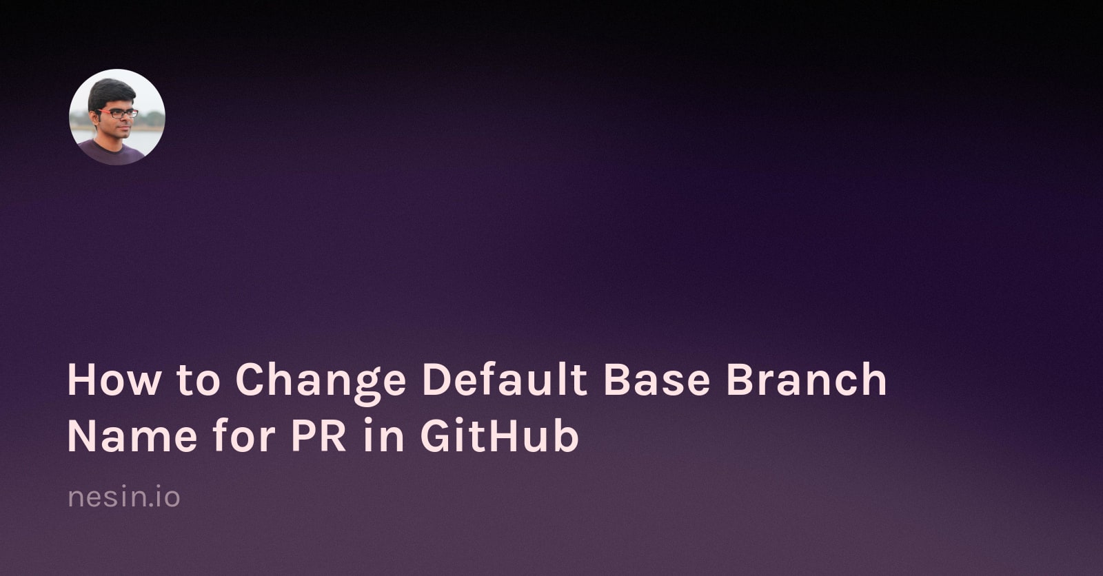 How to Change Default Base Branch Name for PR in GitHub