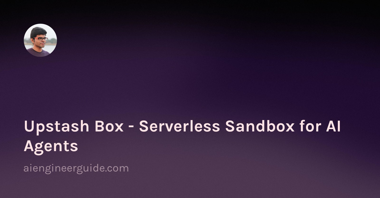 Upstash Box - Serverless Sandbox for AI Agents