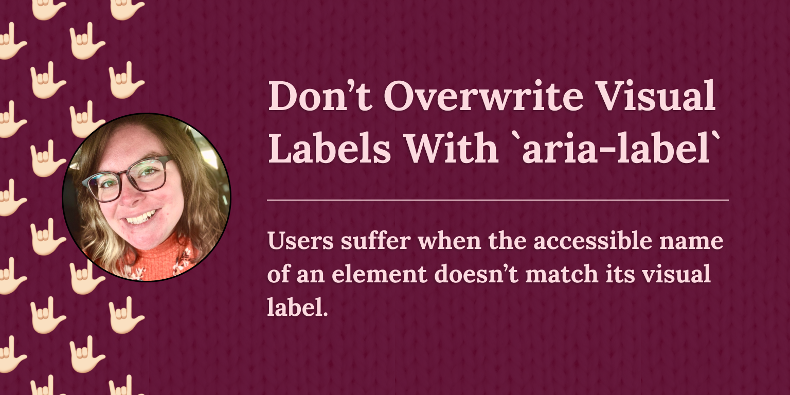 Don’t Overwrite Visual Labels With `arialabel` Ashlee M Boyer